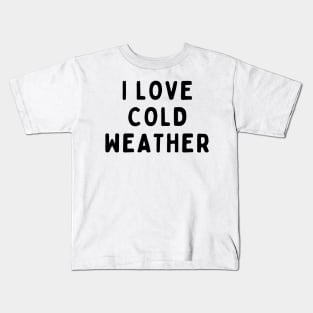 I Love Cold Weather, Funny White Lie Party Idea Outfit, Gift for My Girlfriend, Wife, Birthday Gift to Friends Kids T-Shirt